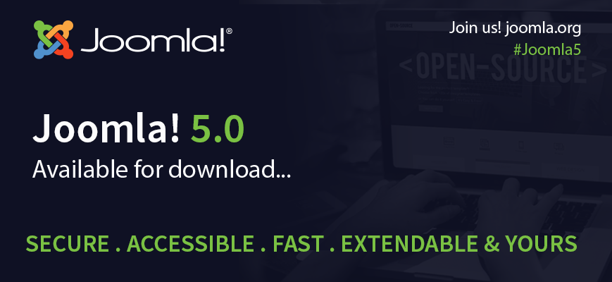 Joomla 5.0 available for download - Secure. Accessible. Fast. Extendable & yours