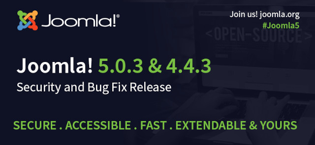 Joomla 5.0.3 and 4.4.3 Security & Bugfix Releases. Secure. Accessible. Fast. Extendable & yours.